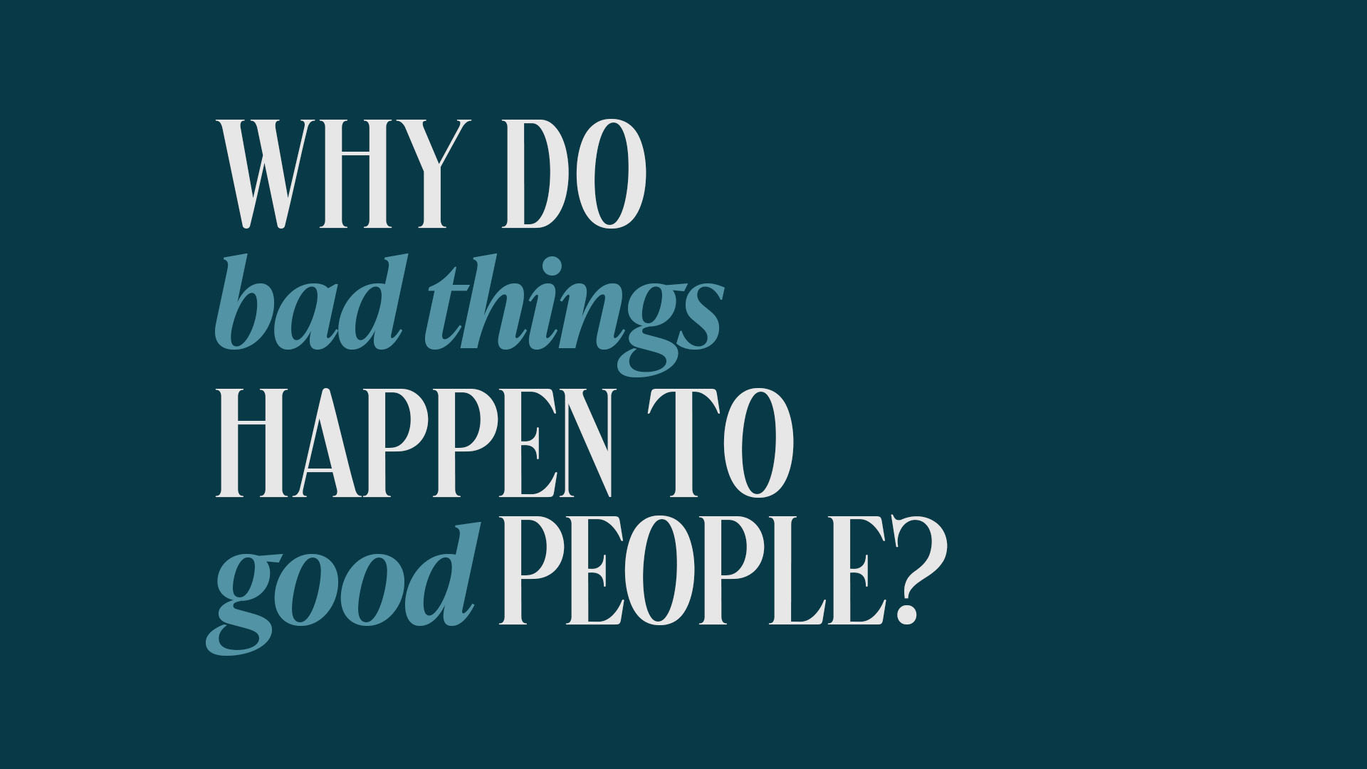Why Do Bad Things Happen to Good People?
Monday | 6:30 - 8:00pm
November 2
Meeting at Forge Christian High School